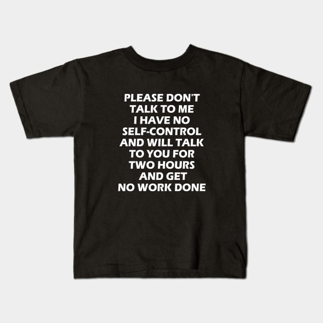 Womens Please don't talk to me I have no self-control and will talk Kids T-Shirt by l designs